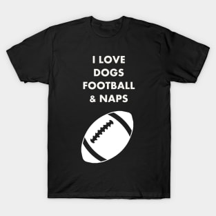 I LOVE DOGS FOOTBALL  & NAPS T-Shirt